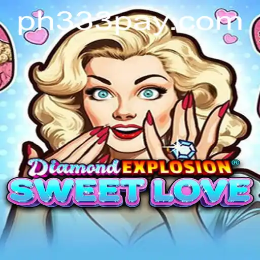 Explore the Enchanting World of DiamondExplosionSweetLove with PH333
